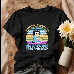 bandit heeler i am not dad i am magic claw shirt, tshirt