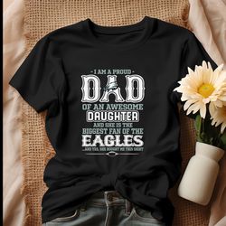 a proud dad of an awesome daughter eagles shirt, tshirt