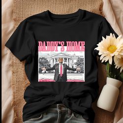 Daddys Home White House Trump Shirt, Tshirt