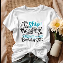 retro aw ship its a birthday trip shirt