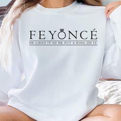 feyonce sweatshirt , fiance shirt , custom bride shirt , engagement gift for her, engaged af, bridal shower gift, bachel