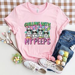 chilling with my peeps shirt chilling with my peeps shirt cute easter shirt gift for easter day peeps easter shirt easte