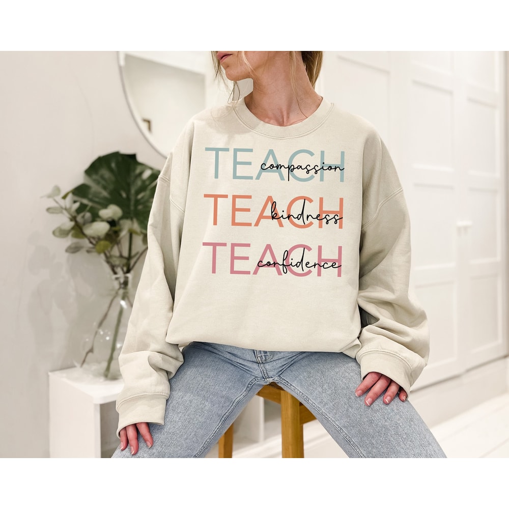 Cute Teach Sweatshirt, Compassion Kindness Confidence Teacher Sweatshirt, Teacher Appreciation Gifts, Group Teacher Sweatshirt, New Teacher.jpg