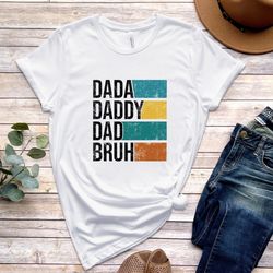 dada daddy dad bruh shirt daddy shirt sarcastic dad shirt funny bruh shirt fathers day shirt fathers day gift funny shir