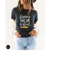 happy first day of school shirt, women's teacher shirt, cute teacher sweatshirt, back to school tshirt, teacher apprecia