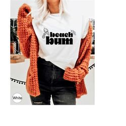 beach bum shirt, women's funny summer sweatshirt, girls beach tshirt, summer clothing for teens, trendy sweatshirt, best