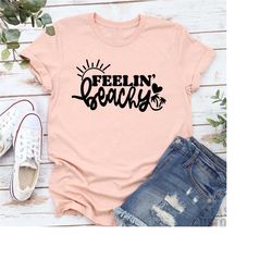 womens beach shirt,feeling beachy shirt,summer vacation tshirt,beach vibes tee,summer lovers shirt,beach vacation shirt,