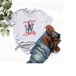 sweet land of liberty shirt,vintage american shirt,4th of july tshirt,western tee,fourth of july shirt,liberty cowboy sh