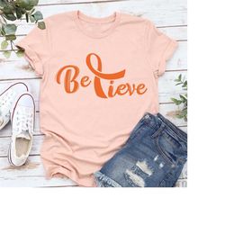leukemia believe tshirt,leukemia cancer gift,orange ribbon shirt,leukemia warrior tee,cancer support shirt,believe shirt