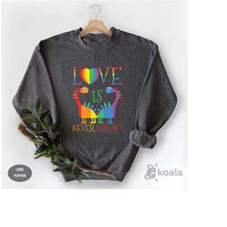 love is never wrong sweatshirt, lgbt love sweatshirt, pride sweatshirt, lgbtq shirt, social justice shirt, trans rights