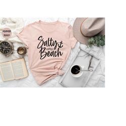 salty like beach shirt, vacation shirt, summer shirt, beach party t-shirt, summer vibes shirt for women, palm tshirt, be