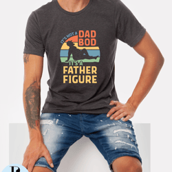 dad gift, its not a dad bod its a father figure, funny shirt, men t shirt, birthday gift, father gift, dad shirt, father