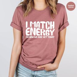 funny sarcastic shirt, funny quotes tshirt, shirt with saying, sarcasm tshirt, humor clothing, adult humor tshirts, gift
