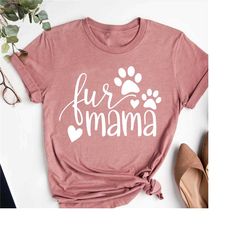 fur mama shirt,dog mom tshirt,dog lover gift,pet lover shirt,fur mama tee,mothers day gift,dog lover shirt,fur mom shirt