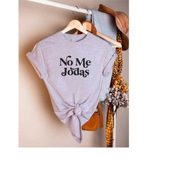 no me jodas shirt,latina shirt,funny spanish tshirt,mexican shirt,latina gift,spanish shirt,hispanic women shirt,latina