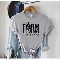 farm living is the life for me shirt,farm life shirt,farmer shirt,country tshirt,farm house shirt,farmer gift,support fa