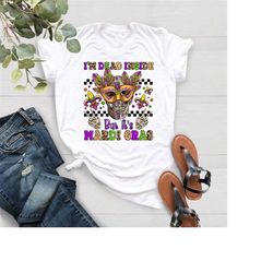 i'm dead inside but it's mardi gras shirt,funny mardi gras gift,mardi skeleton shirt,mardi gras dead tshirt,skull tshirt