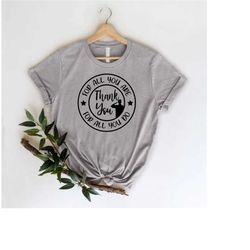 veterans day shirt,for all you are thank you shirt,memorial gift,patriotic shirt,veteran gift,heroes shirt,gift for vete