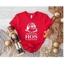 funny christmas gift,there's some hos in this house shirt,christmas tshirt,funny santa shirt,family xmas shirt,holiday s