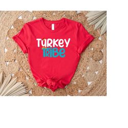 funny turkey tribe shirt,family thanksgiving shirt,thanksgiving matching tee,turkey squad shirt,fall season shirt,turkey