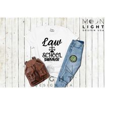 new lawyer gift,law student shirt,law school survivor shirt,graduation gift,law student tee,lawyer shirt,law school gift