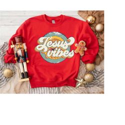 jesus vibes sweatshirt,christmas gift for christian,bible verse sweatshirt,vintage jesus sweatshirt,faith sweater,christ