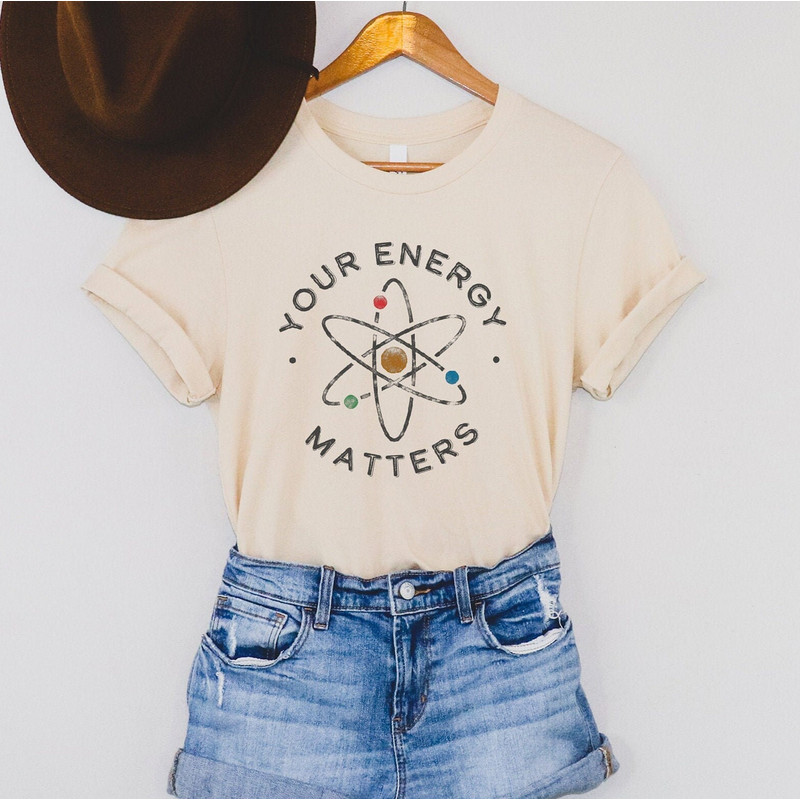 Your Energy Matters, Science Shirt, Energy T Shirt, Science Teacher Shirt, Scientist Shirt, Science Tees, Atom Tee.jpg