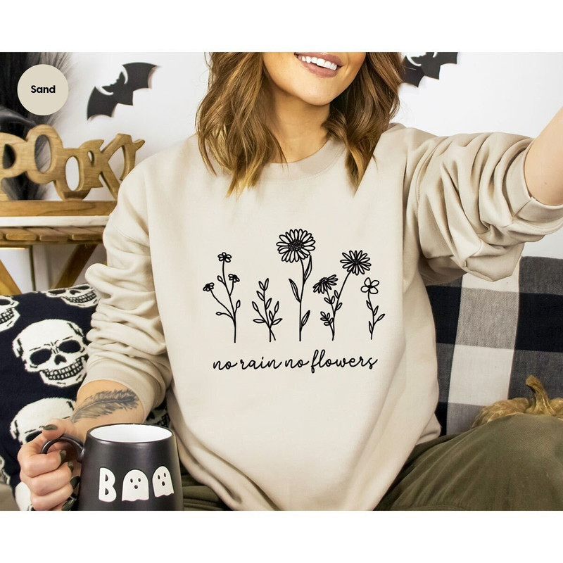 Motivational Sweatshirt, Gift for Her, Inspirational Long Sleeve Shirt, Flower Hoodies and Sweaters, Floral Graphic Tees, No Rain No Flowers.jpg