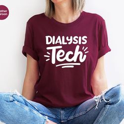 nephrology tech tshirt, nurse grad gifts, dialysis nurse shirt, nursing clothing, dialysis technician tshirt, shirts for