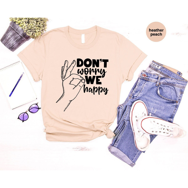 Motivational T-Shirt, Inspirational Shirts, Mental Health T Shirt, Positive Graphic Tees, Birthday Gift for Frend, Don't Worry We Happy.jpg