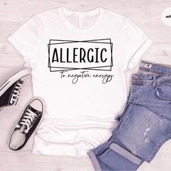 positive saying tshirts, motivational clothing, inspirational tshirt, mental health outfit, women vneck shirt, allergic