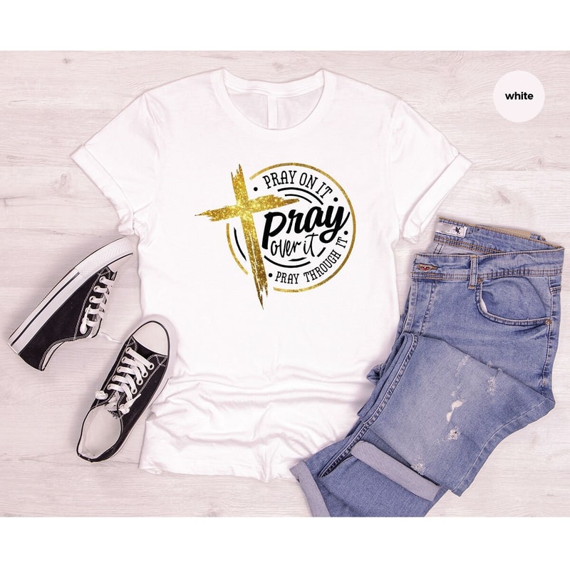 Christian Shirt, Pray On It Shirt, Cross Graphic Tees, Christian Gifts, Jesus T-Shirt, Religious Shirt, Church Outfits, Gifts for Her.jpg