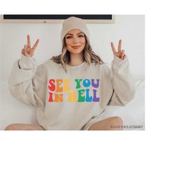 see you in hell shirt, women's subtle pride shirt, funny lgbtq sweatshirt, trans shirt, bisexual shirt, lesbian tee, pri