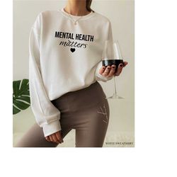 mental health matters sweatshirt, women's mental health awareness shirt, positive hoodie, anxiety shirt, adhd shirt, the