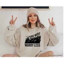 hike more worry less shirt, women's hiking sweatshirt, hiker tshirt, mens camping hoodie, travel shirt, traveling gift f