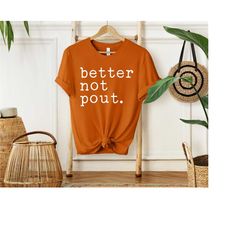better not pout shirt, funny christmas shirt, christmas shirt, happy holla days, merry and bright, santa shirt, christma