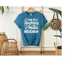 i can do anything except make insulin shirt, diabetes awareness, diabetes shirt, type 1 diabetes, diabetic shirt, type 2