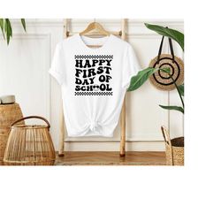 happy first day of school shirt, first day of school, back to school shirt, teacher shirt, school shirt, 1st day of scho