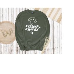 protect your energy sweatshirt, trendy sweatshirt, oversized sweatshirt, positive energy, good energy shirt, aesthetic s