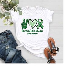 peace love cure liver cancer shirt,green ribbon tshirt,liver cancer gift,cancer awareness,cancer support tee,liver cance