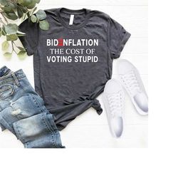 bidenflation tshirt,anti biden gift shirt,republican shirt,protest shirt,the cost of voting stupid shirt,political tee,r