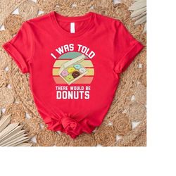 cute donut shirt,donut lover tshirt,donut gift,donut crew shirt,there would be donuts shirt,donut party shirt,donut them