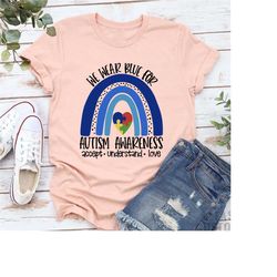 autism awareness shirt,gift for autism,rainbow autism t-shirt,we wear blue for shirt,autism support shirt,autism month t