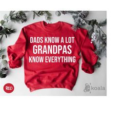 dads knows a lot grandpas knows everything sweatshirt, fathers day gift, awesome grandpa sweatshirt, father sweatshirt,