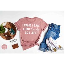 i came i saw i had anxiety so i left shirt, anxiety shirt, mental health shirt, serotonin shirt, mental health awareness