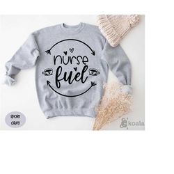 nurse fuel sweatshirt, coffee sweatshirt, essential worker sweatshirt, nurse sweatshirt, coffee lover sweater, healthcar