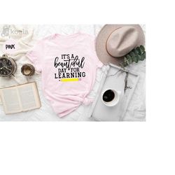 teacher shirt, teacher life shirt, gift for teacher, back to school shirt, it's a beautiful day for learning shirt, firs