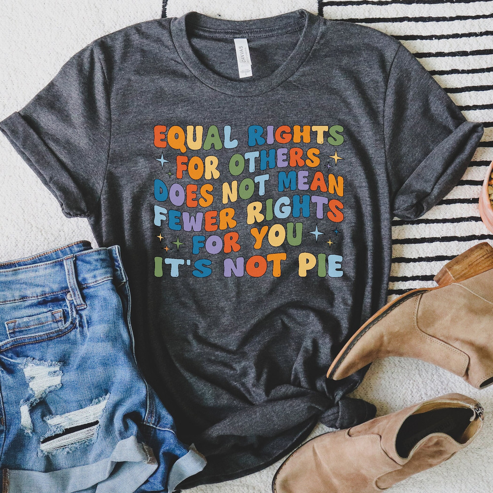 Retro Pride Shirt, Equal Rights Others Not Pie Shirt, Lesbian Gay Shirt, LGBT Rainbow Tee, Bisexual Pride Tee, Gay Ally Gift for Mom.jpg