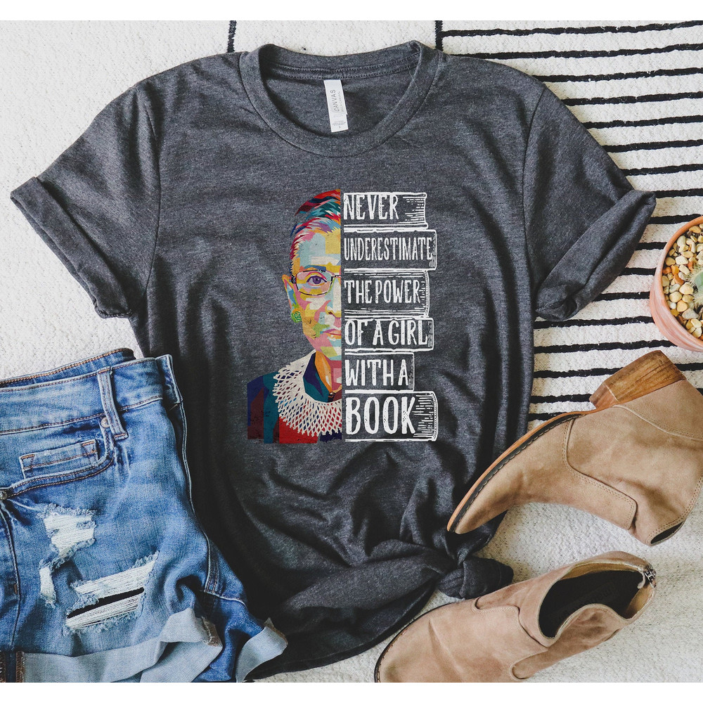 Ruth Bader Ginsburg Never Underestimate the Power of a Girl with A Book Shirt Ruth Bader Ginsburg Shirt RBG Shirt Notorious RBG 1.jpg