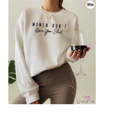 women don't owe you shirt, trendy feminist sweatshirt, pro choice shirt, strong woman quotes shirt, feminist gifts for b